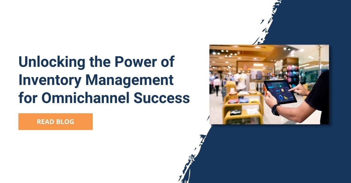 Unlocking the Power of Inventory Management for Omnichannel Success